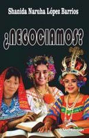 ¿Negociamos? de Shanida Naruha López Barrios