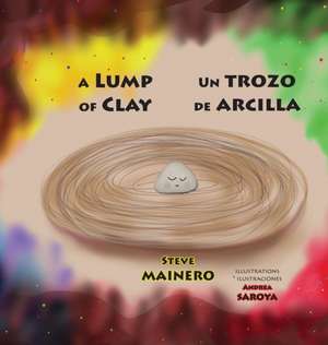 A Lump of Clay * Un trozo de arcilla de Steve Mainero