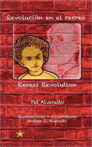 Revoluci N En El Recreo * Recess Revolution: 1948 a 2009 de Pat Alvarado