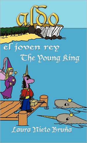 Aldo, El Joven Rey * Aldo, the Young King de Laura Nieto