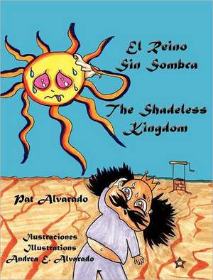 El Reino Sin Sombra * the Shadeless Kingdom de Pat Alvarado