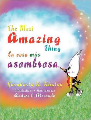 The Most Amazing Thing * La Cosa M S Asombrosa: Novela de Costumbres y Esperanzas Panamenas de Gurukarta K. Khalsa