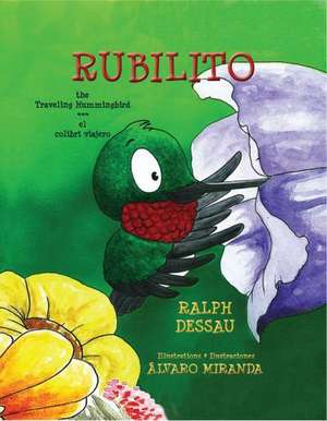 Rubilito, the Traveling Hummingbird * Rubilito, El Colibri Viajero de Ralph Dessau