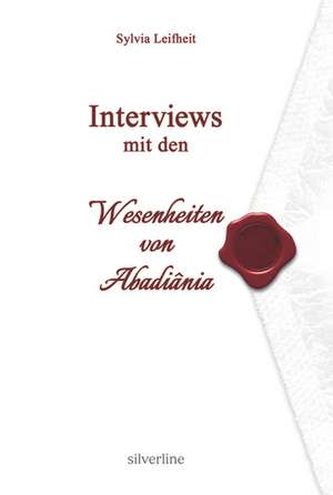 Interviews mit den Wesenheiten von Abadiânia de Sylvia Leifheit