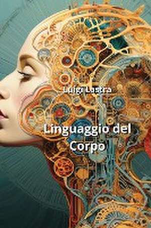 Linguaggio del Corpo de Luigi Lastra