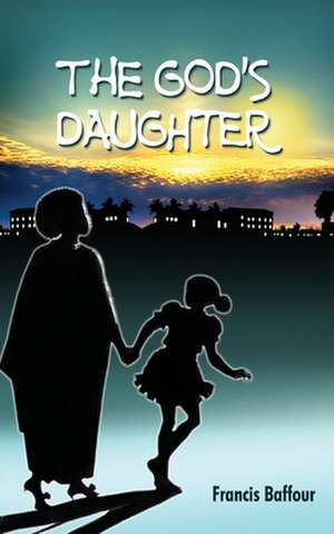 The God's Daughter de Francis Baffour