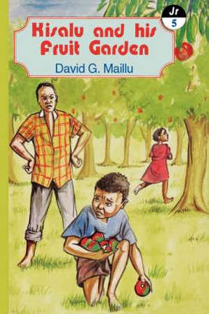 Kisalu and His Fruit Garden and Other Stories de David G. Maillu