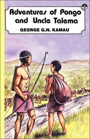 Adventures of Pongo and Uncle Talema de George G. N. Kamau