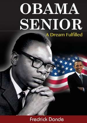 Obama Senior. a Dream Fulfilled: Song of Prisoner & Song of Malaya de Fredrick Donde