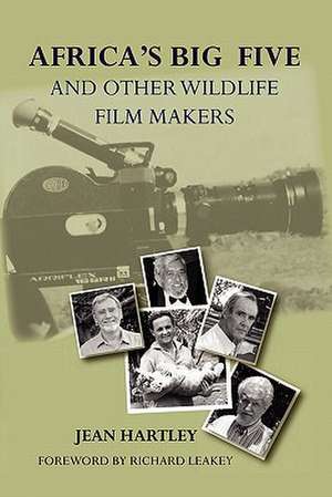 Africa's Big Five and Other Wildlife Filmmakers. a Centenary of Wildlife Filming in Kenya: [Re]claiming Performance Space in Kenya de Jean Hartley