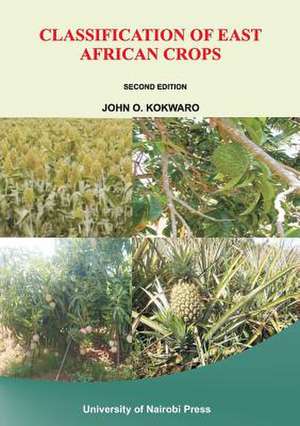 Classification of East African Crops. Second Edition de John O. Kokwaro