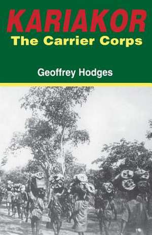 Kariakor. the Carrier Corps. the Story of the Military Labour Forces in the Conquest of German East Africa, 1914-1918 de Geoffrey Hodges