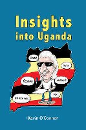 Insights into Uganda de Kevin O'Connor