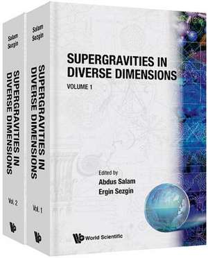 Supergravities in Diverse Dimensions: Commentary and Reprints (in 2 Volumes) de Abdus Salam