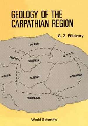 Geology of the Carpathian Region de G. Z. Foldvary