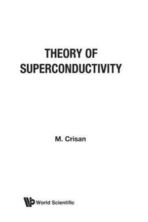 Theory of Superconductivity de M. Crisan