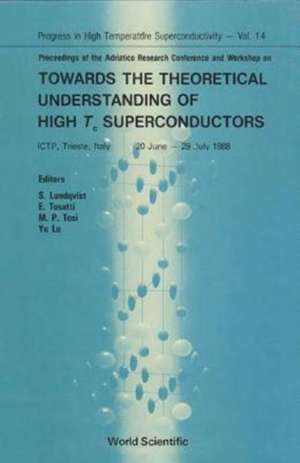 Towards the Theoretical Understanding of High Temperature Superconductors - Proceedings of the Adriatico Research Conference and Workshop de Lu Yu