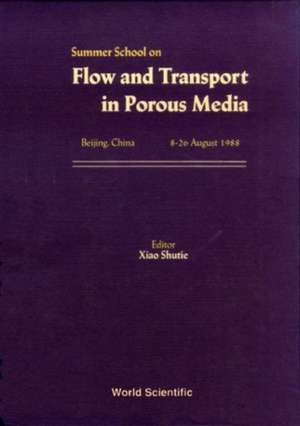 Flow and Transport in Porous Media - Proceedings of the Summer School de Brian Howard Gilding