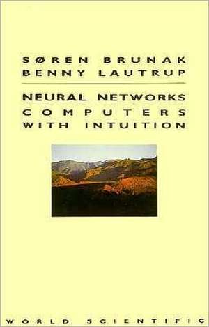 Neural Networks: Computers with Intuition de S. Brunak