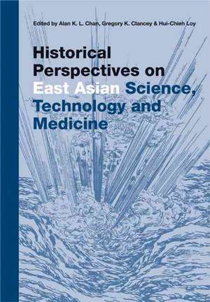 Historical Perspectives on East Asian Science, Technology and Medicine de International Conference on the History