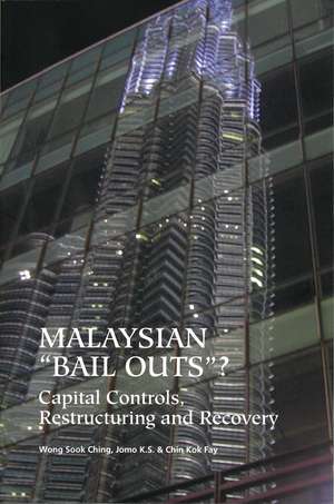 Malaysian 'Bail Outs'? Capital Controls, Restructuring and Recovery de Sook Ching Wong