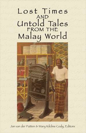 Lost Times and Untold Tales from the Malay World de Jan van der Putten