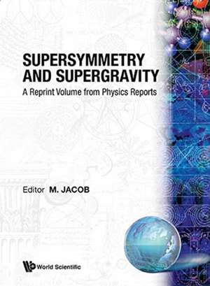 Supersymmetry and Supergravity: A Reprint Volume from Physics Reports de Maurice Jacob