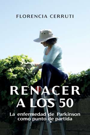 Renacer a los 50: La enfermedad de Parkinson como punto de partida de Florencia Cerruti