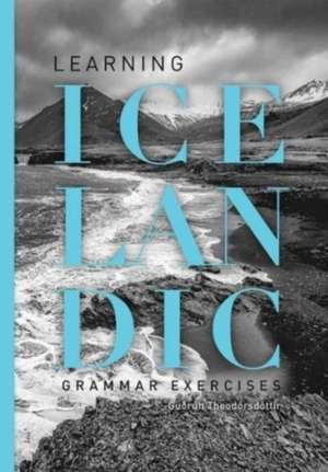 Learning Icelandic (Course). Grammar exercises de Gudrun Theodorsdottir