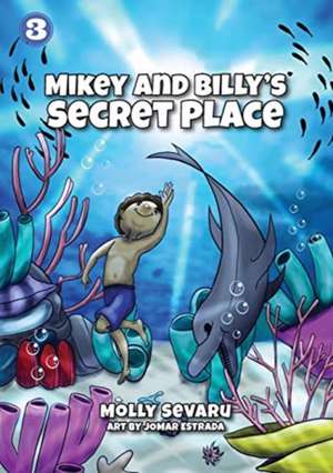 Mikey And Billy's Secret Place de Molly Sevaru