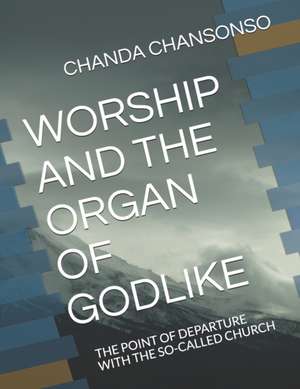 Worship and the Organ of Godlike: The Point of Departure with the So-Called Church de Norman Chanda Chansonso