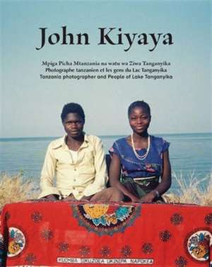 John Kiyaya: Tanzania Photographer and People of Lake Tanganyika de John Kiyaya