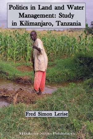 Politics in Land and Water Management de Fred Simon Lerise