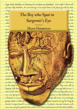 The Boy who Spat in Sargrenti's Eye de Manu Herbstein