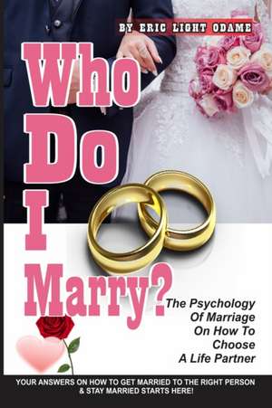 Who Do I Marry? de Eric Light Odame