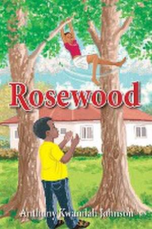 Rosewood de Anthony Kwamlah Johnson