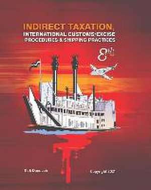 Indirect Taxation: INTERNATIONAL CUSTOMS/EXCISE PROCEDURES & SHIPPING PRACTICES, 8th Edition de Kofi Danquah