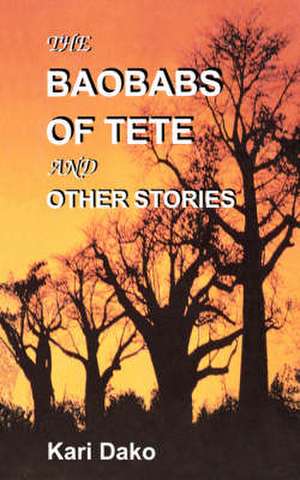 The Baobabs of Tete and Other Stories de Kari Dako