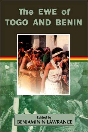 The Ewe of Togo and Benin de Benjamin Lawrance