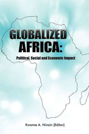 Globalized Africa de Kwame A. Ninsin