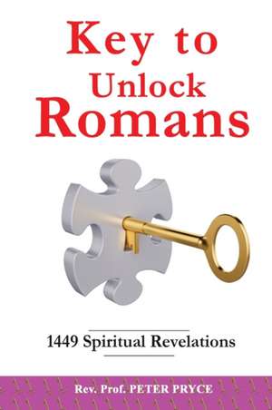 Key to Unlock Romans de Rev. Peter Pryce