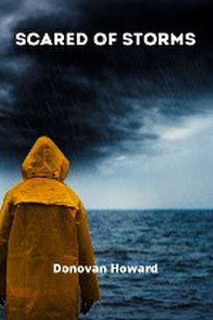 Scared Of Storms de Donovan Howard