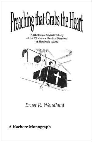 Preaching That Grabs the Heart de Ernest R. Wendland