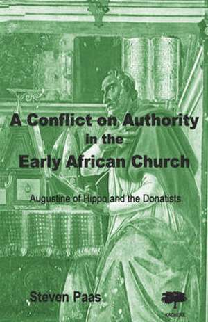 A Conflict on Authority in the Early African Church de Steven Paas