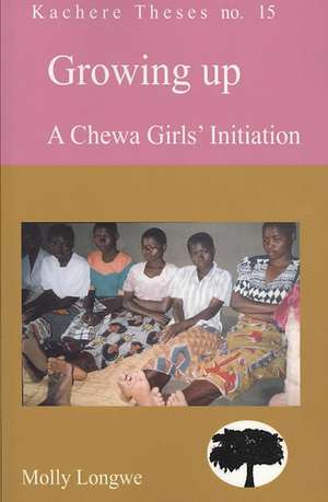 Growing Up. A Chewa Girls Initiation de Molly Longwe