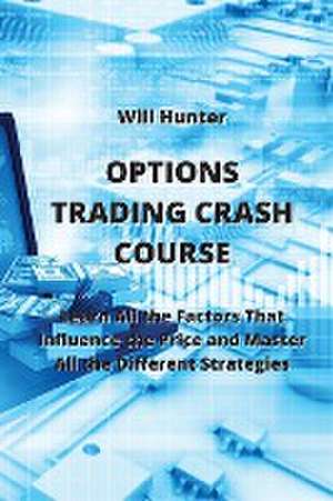 OPTIONS TRADING CRASH COURSE de Will Hunter