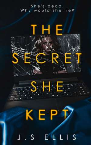 The Secret She Kept de J. S Ellis