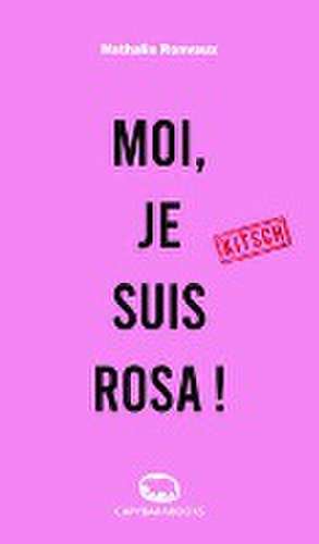 MOI, JE SUIS ROSA ! de Nathalie Ronvaux