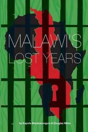 Malawi's Lost Years (1964-1994) de Kapote Mwakasungura