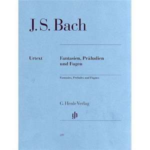 Fantasien, Präludien und Fugen de Johann Sebastian Bach